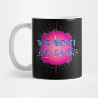 We Won't Go Back (v2) Mug